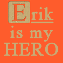 Erik Is My Hero